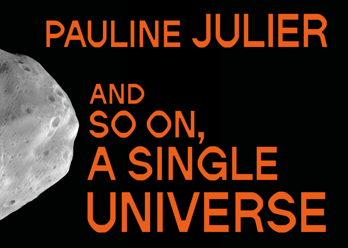 Buchcover des Katalogs Pauline Julier. And So On, A Single Universe mit Schriftzug und einem Astroiden im Weltlal
